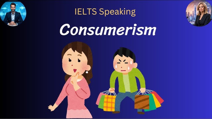 IELTS SPEAKING: Tiêu dùng và mua sắm
